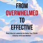 From Overwhelmed To Effective